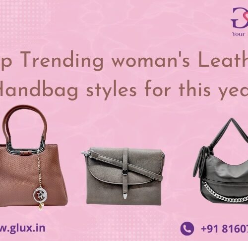 Top Trending Woman’s Leather Handbag Styles for this Year